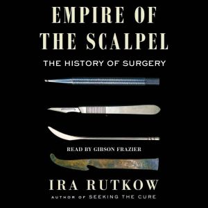 Empire of the Scalpel, Ira Rutkow