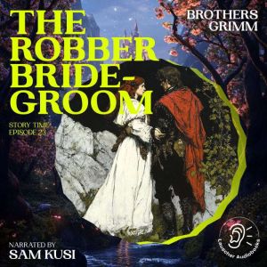 The Robber Bridegroom Story Time, Ep..., Brothers Grimm