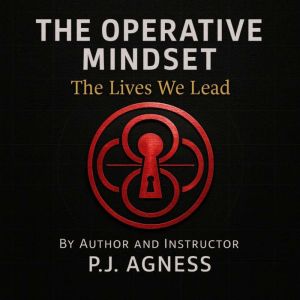 The Operative Mindset: The Lives We Lead
