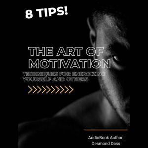 The Art of Motivation Techniques for..., Desmond