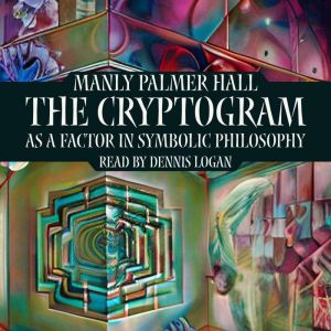 The Cryptogram as a Factor in Symboli..., Manly Palmer Hall