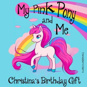 My Pink Pony and Me Christinas Birt..., Max Marshall