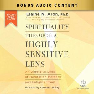 Spirituality Through a Highly Sensiti..., Elaine N. Aron, Ph.D.