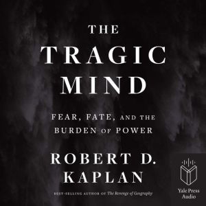 The Tragic Mind, Robert D. Kaplan