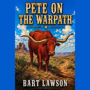 Pete on the Warpath, Bart Lawson