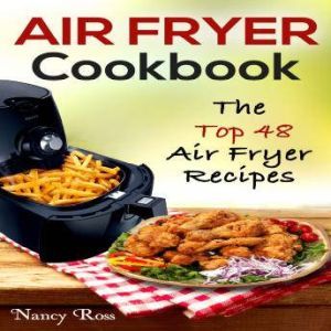 Air Fryer Cookbook The Top 48 Air Fr..., Nancy Ross