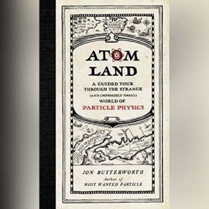 Atom Land, Jon Butterworth
