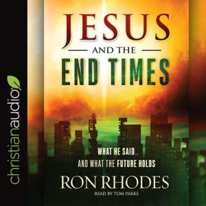 Jesus and the End Times, Ron Rhodes