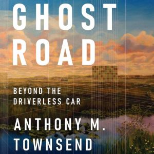 Ghost Road, Anthony M. Townsend