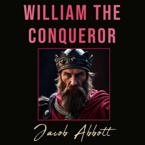 William the Conqueror, Jacob Abbott