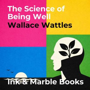 The Science of Being Well, Wallace Wattles