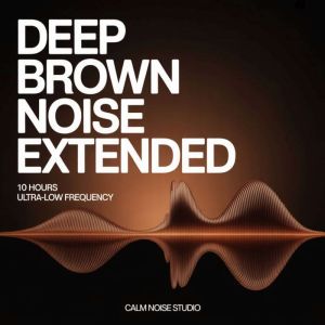 Deep Brown Noise Extended, Calm Noise Studio