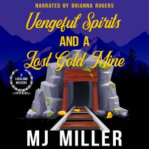 Vengeful Spirits and a Lost Goldmine, M.J. Miller