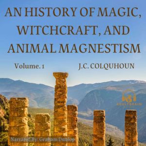 An History of Magic, Witchcraft, and ..., J.C. COLQUHOUN