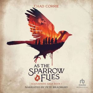 As the Sparrow Flies, Chad Corrie