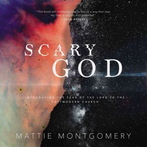 Scary God, Mattie Montgomery