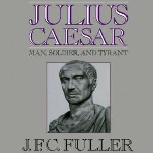 Julius Caeser, J. F. C. Fuller
