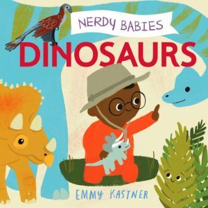 Nerdy Babies Dinosaurs, Emmy Kastner