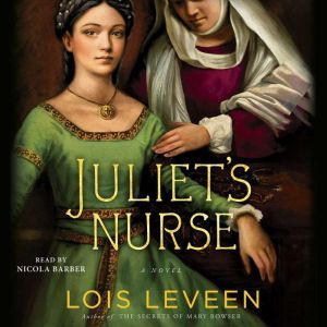 Juliets Nurse, Lois Leveen