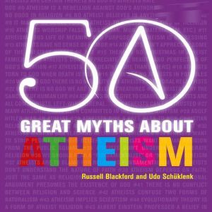50 Great Myths About Atheism, Russell Blackford