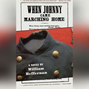 When Johnny Came Marching Home, William Heffernan