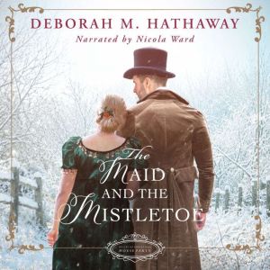 The Maid the Mistletoe, Deborah M. Hathaway