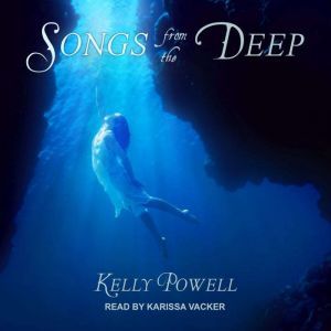 Songs from the Deep, Kelly Powell