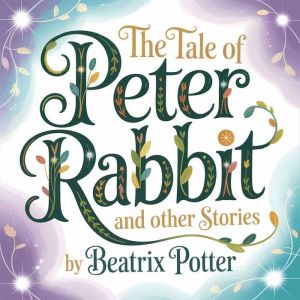 The Tale of Peter Rabbit and Other St..., Beatrix Potter