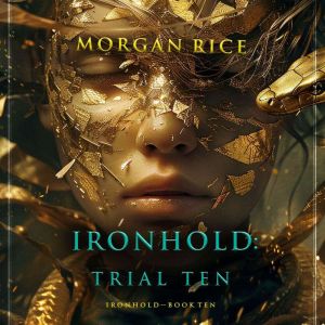 Ironhold Trial Ten Book Ten of the ..., Morgan Rice