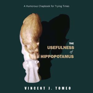 THE USEFULNESS of  HIPPOPOTAMUS: A Humorous Chapbook for Trying Times