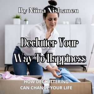 Declutter Your Way To Happiness, Niina Niskanen