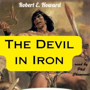 Robert Howard The Devil in Iron, Robert Howard