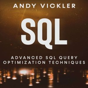 SQL: Advanced SQL Query Optimization Techniques