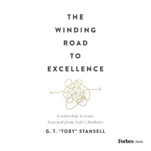 The Winding Road to Excellence, G.T. Toby Stansell