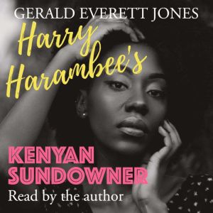 Harry Harambees Kenyan Sundowner, Gerald Everett Jones