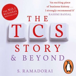 TCS Story . . . and Beyond, S. Ramadorai