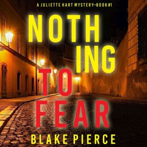 Nothing to Fear A Juliette Hart FBI ..., Blake Pierce