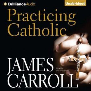 Practicing Catholic, James Carroll