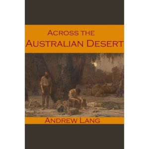 Across the Australian Desert, Andrew Lang