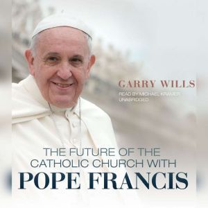The Future of the Catholic Church wit..., Garry Wills