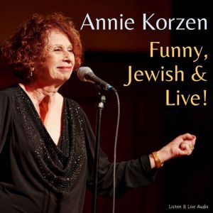 Annie Korzen Funny, Jewish  Live!, Annie Korzen