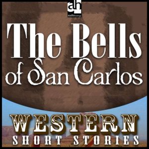 The Bells of San Carlos, Max Brand