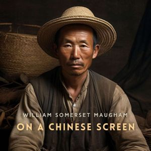 On a Chinese Screen, William Somerset Maugham