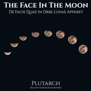 The Face In The Moon De Facie Quae i..., Plutarch