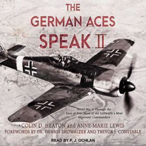 The German Aces Speak II, Colin D. Heaton