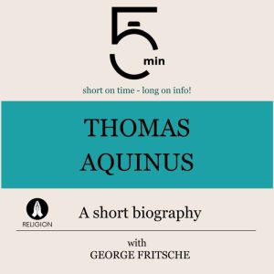 Thomas Aquinus A short biography, 5 Minutes