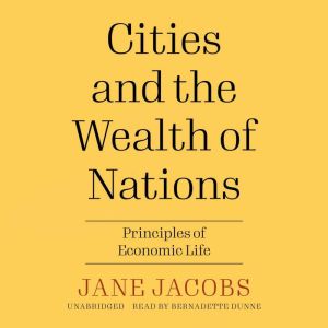 Cities and the Wealth of Nations, Jane Jacobs