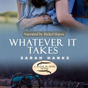 Whatever It Takes: A Split-Time Sisters in Arms Novel