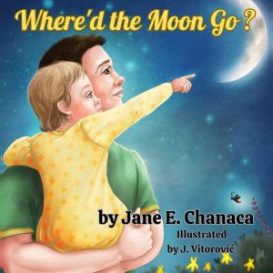 Whered the Moon Go?, Jane E Chanaca