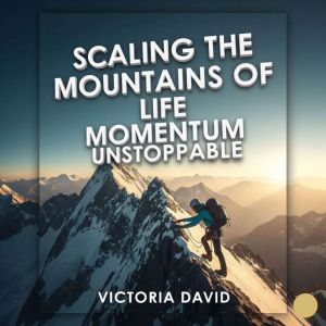 Scaling the Mountains of Life: Momentum Unstoppable